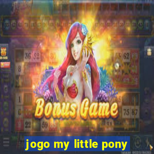 jogo my little pony